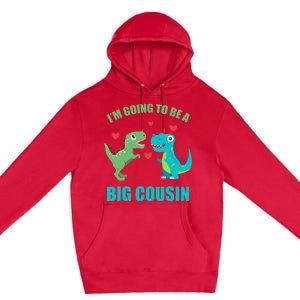 I'm Going To Be A Big Cousin Dinosaur Lovers Premium Pullover Hoodie