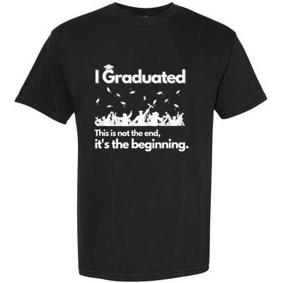 I Graduated This Is Not The End School Senior College Gift Garment-Dyed Heavyweight T-Shirt