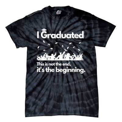 I Graduated This Is Not The End School Senior College Gift Tie-Dye T-Shirt