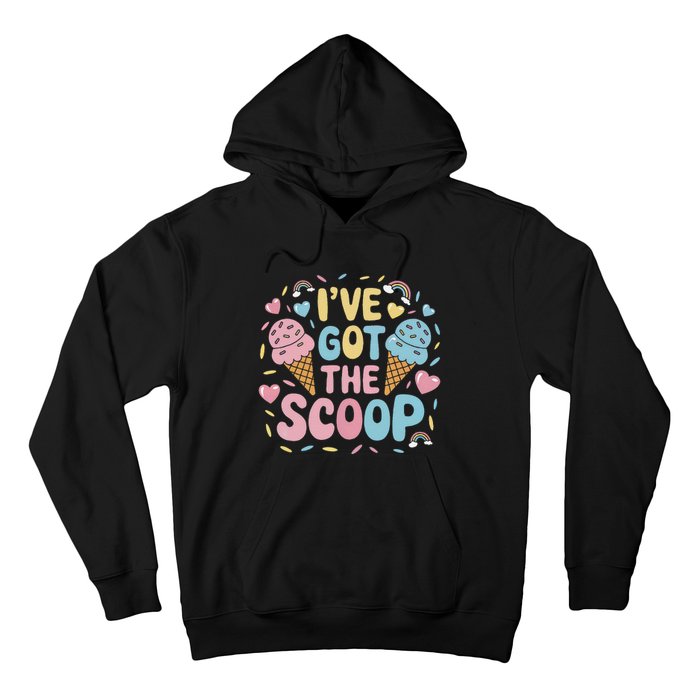 IVe Got The Scoop Ice Cream Pun For Ice Cream Lovers Hoodie