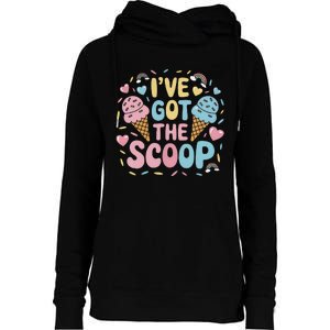 IVe Got The Scoop Ice Cream Pun For Ice Cream Lovers Womens Funnel Neck Pullover Hood