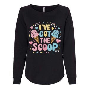 IVe Got The Scoop Ice Cream Pun For Ice Cream Lovers Womens California Wash Sweatshirt