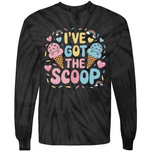 IVe Got The Scoop Ice Cream Pun For Ice Cream Lovers Tie-Dye Long Sleeve Shirt