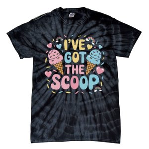 IVe Got The Scoop Ice Cream Pun For Ice Cream Lovers Tie-Dye T-Shirt