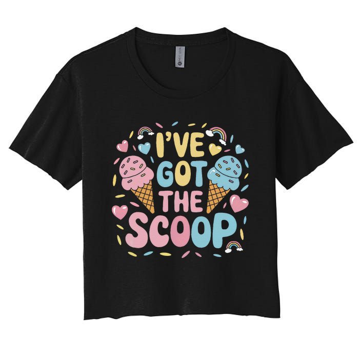 IVe Got The Scoop Ice Cream Pun For Ice Cream Lovers Women's Crop Top Tee