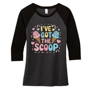 IVe Got The Scoop Ice Cream Pun For Ice Cream Lovers Women's Tri-Blend 3/4-Sleeve Raglan Shirt