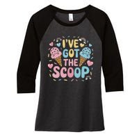 IVe Got The Scoop Ice Cream Pun For Ice Cream Lovers Women's Tri-Blend 3/4-Sleeve Raglan Shirt