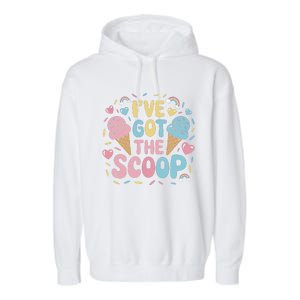 IVe Got The Scoop Ice Cream Pun For Ice Cream Lovers Garment-Dyed Fleece Hoodie