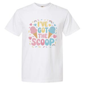 IVe Got The Scoop Ice Cream Pun For Ice Cream Lovers Garment-Dyed Heavyweight T-Shirt