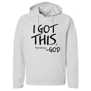 I Got This Stop Worrying God Performance Fleece Hoodie