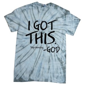 I Got This Stop Worrying God Tie-Dye T-Shirt