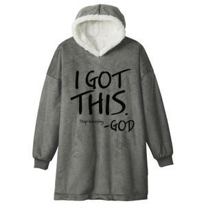 I Got This Stop Worrying God Hooded Wearable Blanket