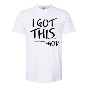 I Got This Stop Worrying God Softstyle CVC T-Shirt