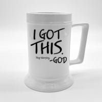 I Got This Stop Worrying God Beer Stein