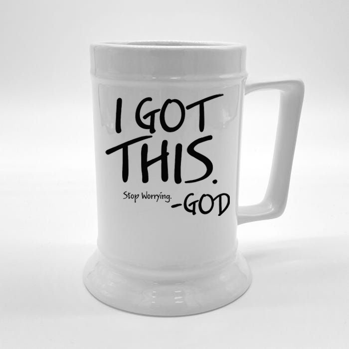 I Got This Stop Worrying God Beer Stein