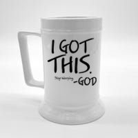 I Got This Stop Worrying God Beer Stein