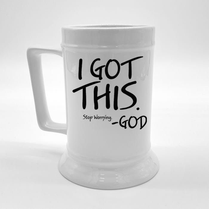 I Got This Stop Worrying God Beer Stein