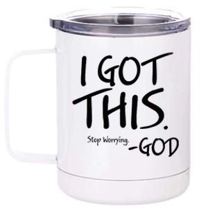 I Got This Stop Worrying God 12 oz Stainless Steel Tumbler Cup