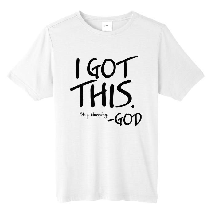 I Got This Stop Worrying God Tall Fusion ChromaSoft Performance T-Shirt