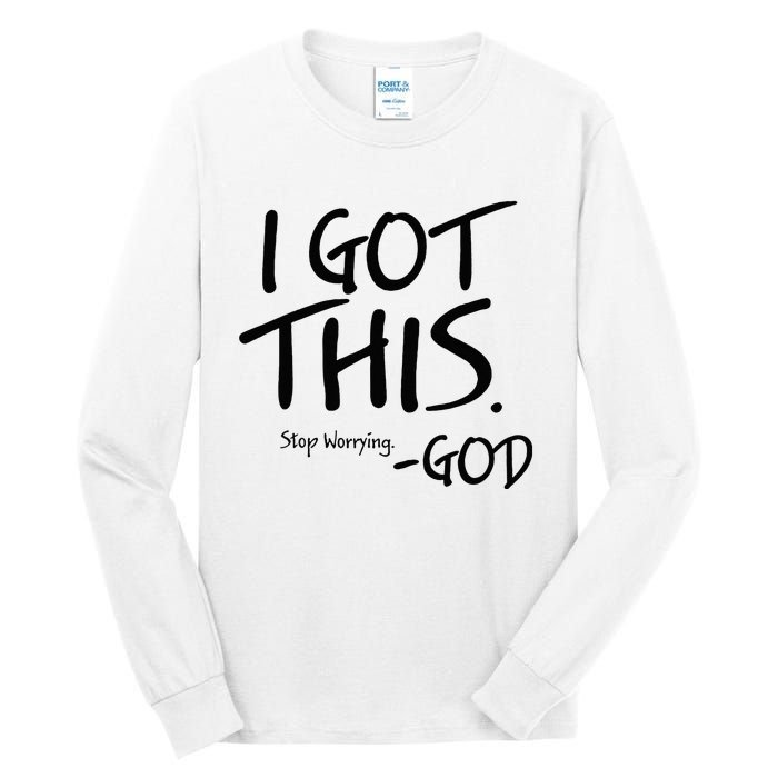 I Got This Stop Worrying God Tall Long Sleeve T-Shirt