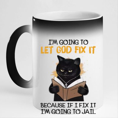 Im Going To Let God Fix It Im Going To Jail Funny 11oz Black Color Changing Mug