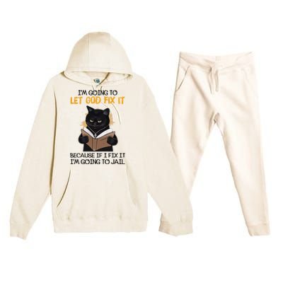 Im Going To Let God Fix It Im Going To Jail Funny Premium Hooded Sweatsuit Set