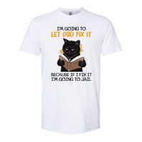 Im Going To Let God Fix It Im Going To Jail Funny Softstyle CVC T-Shirt