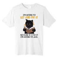 Im Going To Let God Fix It Im Going To Jail Funny Tall Fusion ChromaSoft Performance T-Shirt