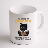 Im Going To Let God Fix It Im Going To Jail Funny Coffee Mug