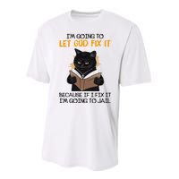 Im Going To Let God Fix It Im Going To Jail Funny Performance Sprint T-Shirt