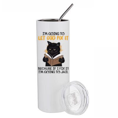 Im Going To Let God Fix It Im Going To Jail Funny Stainless Steel Tumbler