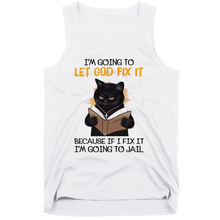 Im Going To Let God Fix It Im Going To Jail Funny Tank Top