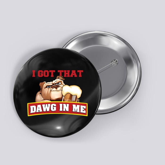 I Got That Dawg In Me Root Beer Dawg Button