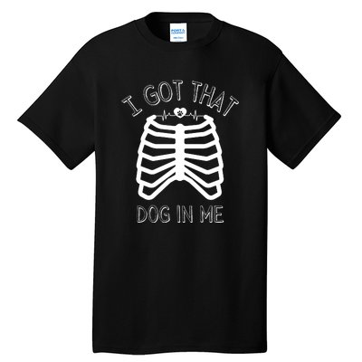 I Got That Dog In Me Tall T-Shirt