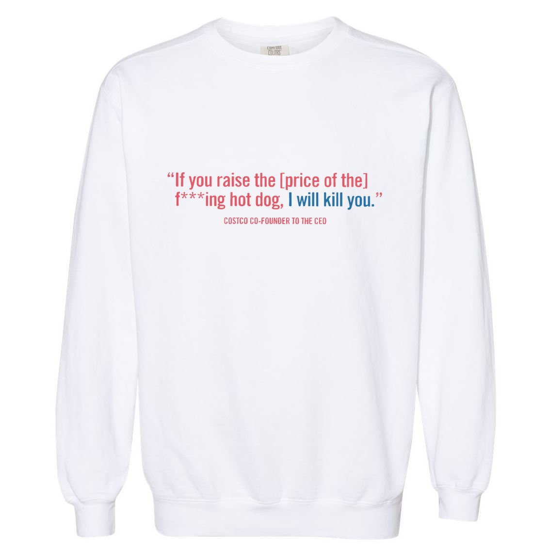 I Got That Dog In Me Costco Hot Dog Garment-Dyed Sweatshirt