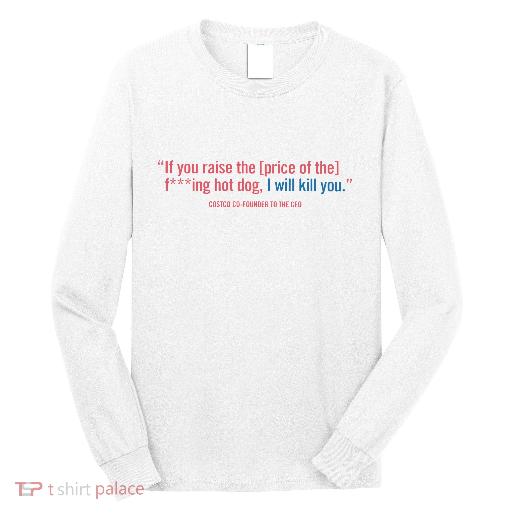 I Got That Dog In Me Costco Hot Dog Long Sleeve Shirt