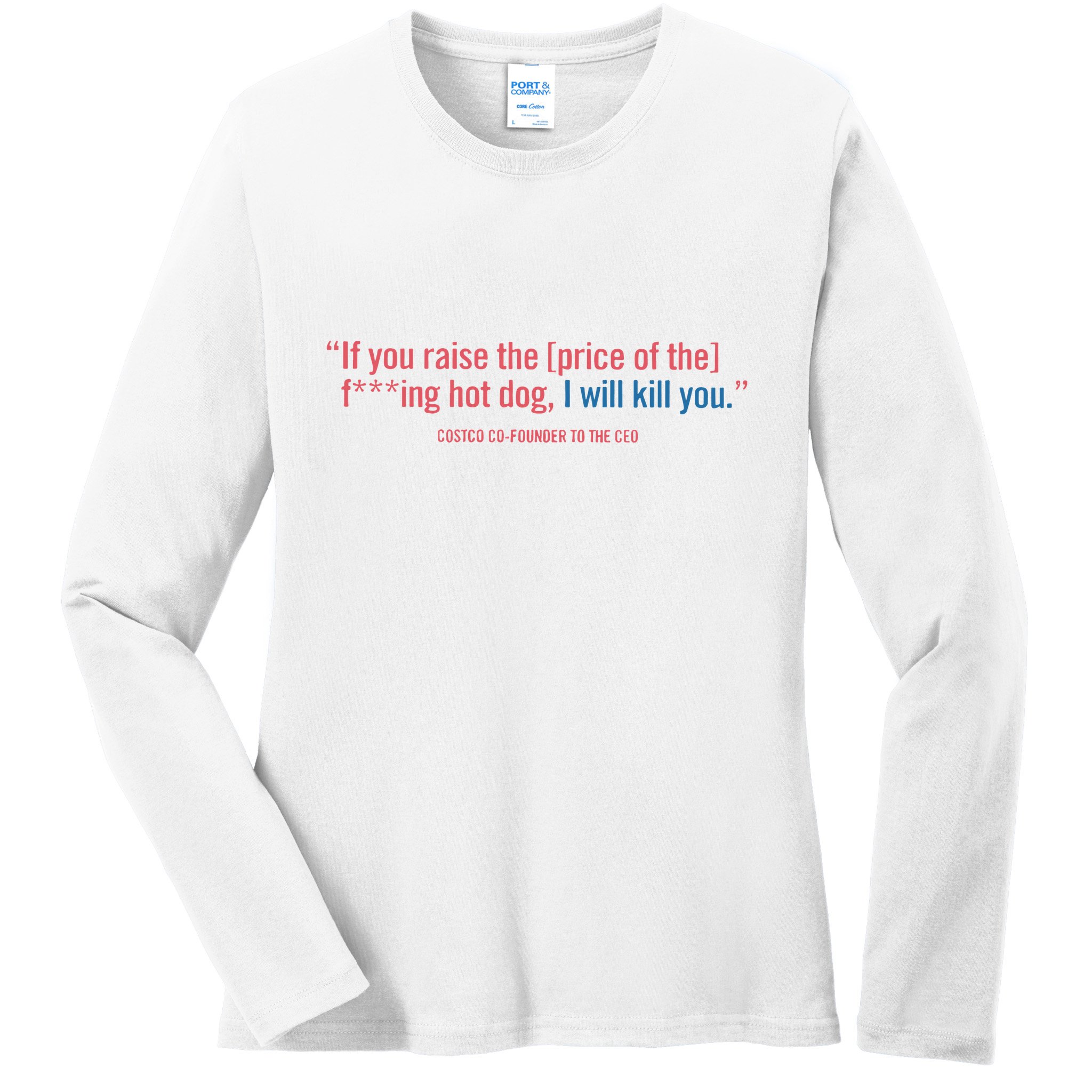 I Got That Dog In Me Costco Hot Dog Ladies Long Sleeve Shirt