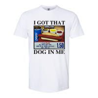 I Got That Dog In Me Costco Hot Dog Softstyle CVC T-Shirt