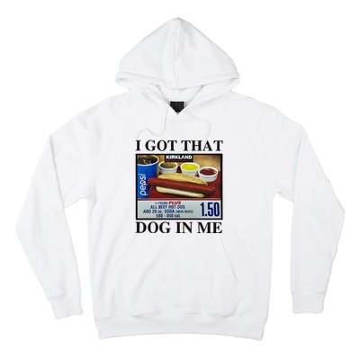 I Got That Dog In Me Costco Hot Dog Hoodie