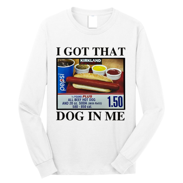 I Got That Dog In Me Costco Hot Dog Long Sleeve Shirt