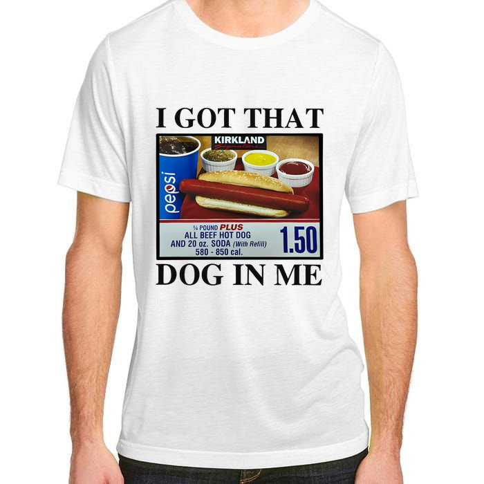 I Got That Dog In Me Costco Hot Dog Adult ChromaSoft Performance T-Shirt