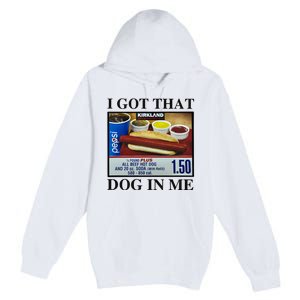 I Got That Dog In Me Costco Hot Dog Premium Pullover Hoodie