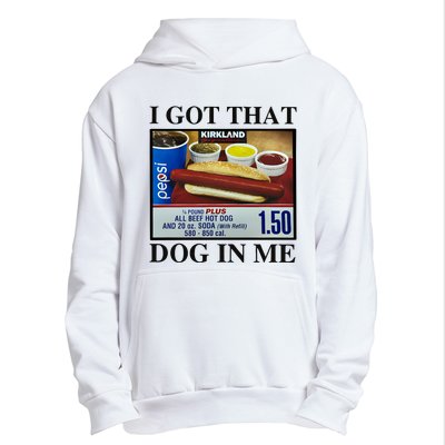 I Got That Dog In Me Costco Hot Dog Urban Pullover Hoodie