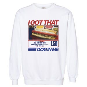 I Got That Dog In Me Funny Hotdog Combo Garment-Dyed Sweatshirt