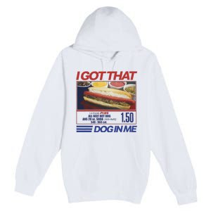 I Got That Dog In Me Funny Hotdog Combo Premium Pullover Hoodie