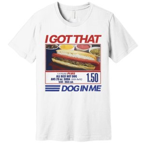 I Got That Dog In Me Funny Hotdog Combo Premium T-Shirt