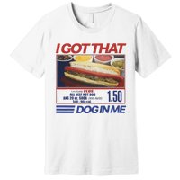 I Got That Dog In Me Funny Hotdog Combo Premium T-Shirt