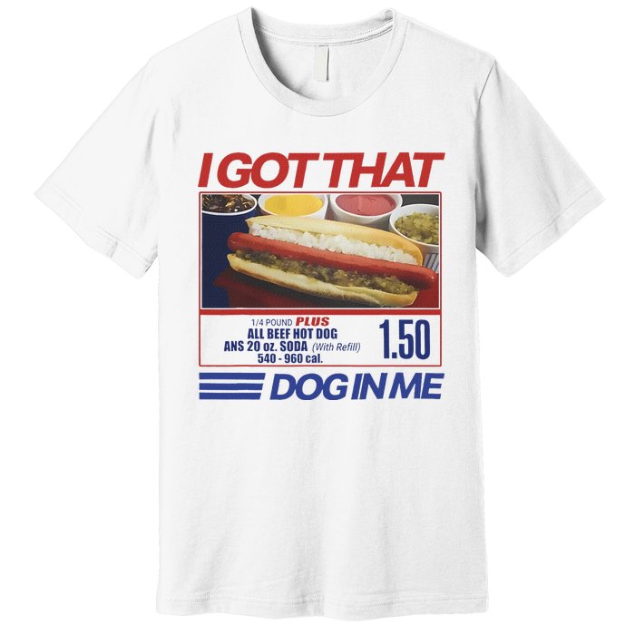 I Got That Dog In Me Funny Hotdog Combo Premium T-Shirt