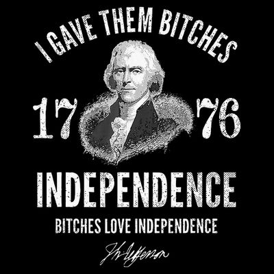 I Gave Them Bitches 1776 Independence Love Independence T-Shirt