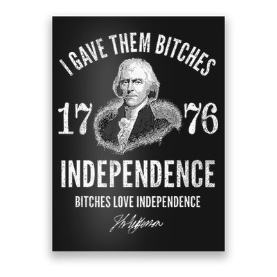 I Gave Them Bitches 1776 Independence Love Independence Poster